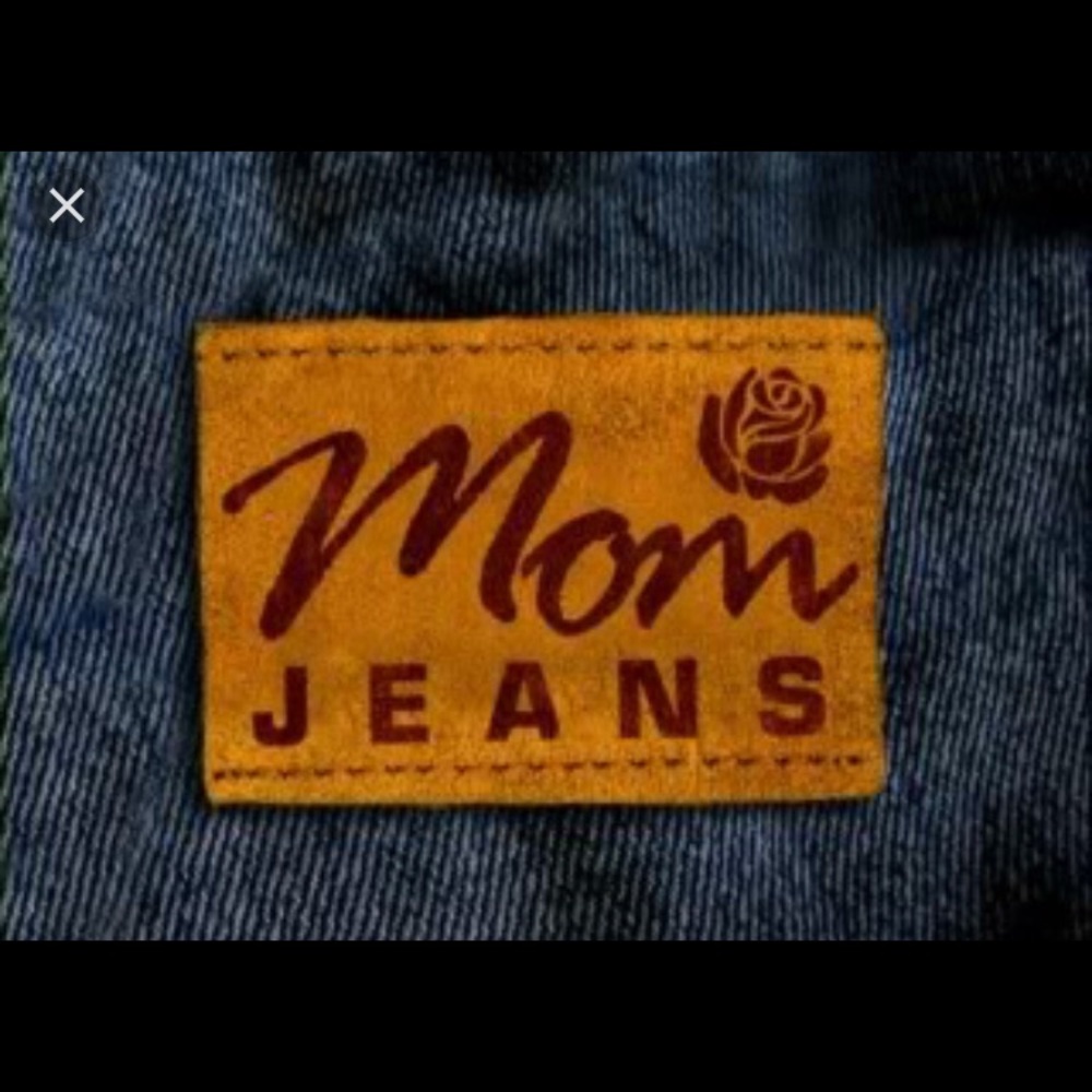I have Mom Jeans