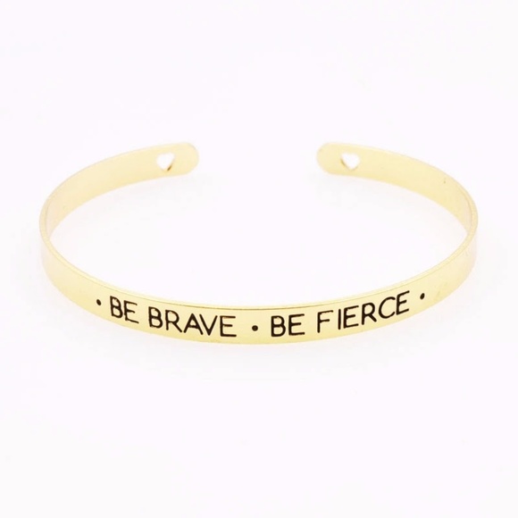 Jewelry - 5 for $25 Be Brave Be Fierce Mantra Cuff Bracelet