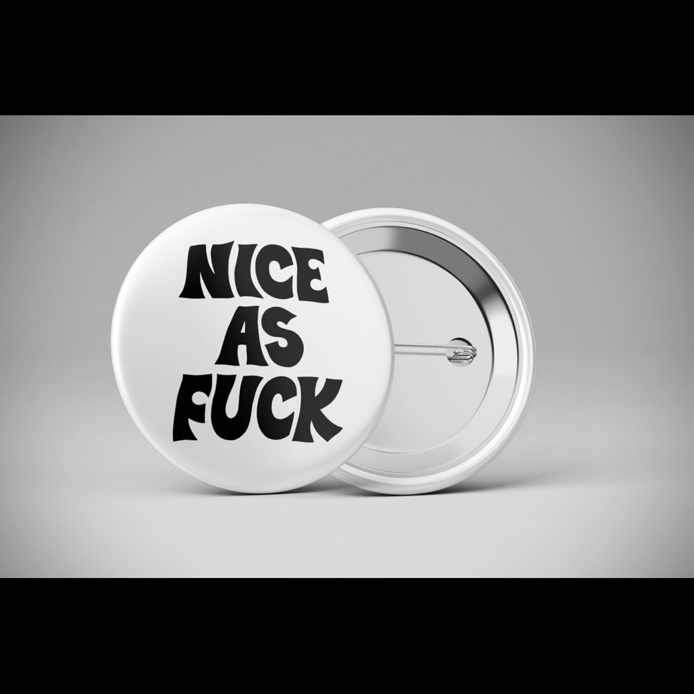 NICE AF Pin Back Button Badge