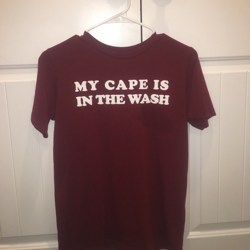 “my cape is in the wash” t-shirt