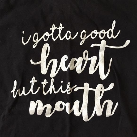 "I gotta good heart but this mouth"  Graphic Tee - Picture 2 of 3