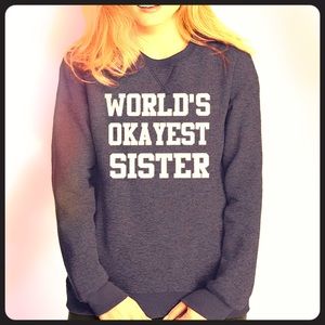 World's okayest sister sweatshirt- Queen Apparel