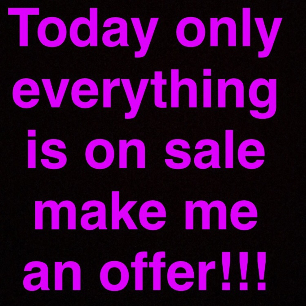EVERYTHING is on sale !!!!!