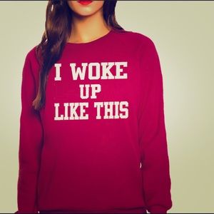 I woke up like this sweatshirt- Queen Apparel