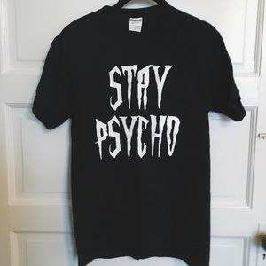 Stay Psycho Tshirt