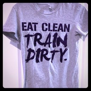 Gym t-shirt: “eat clean train dirty”