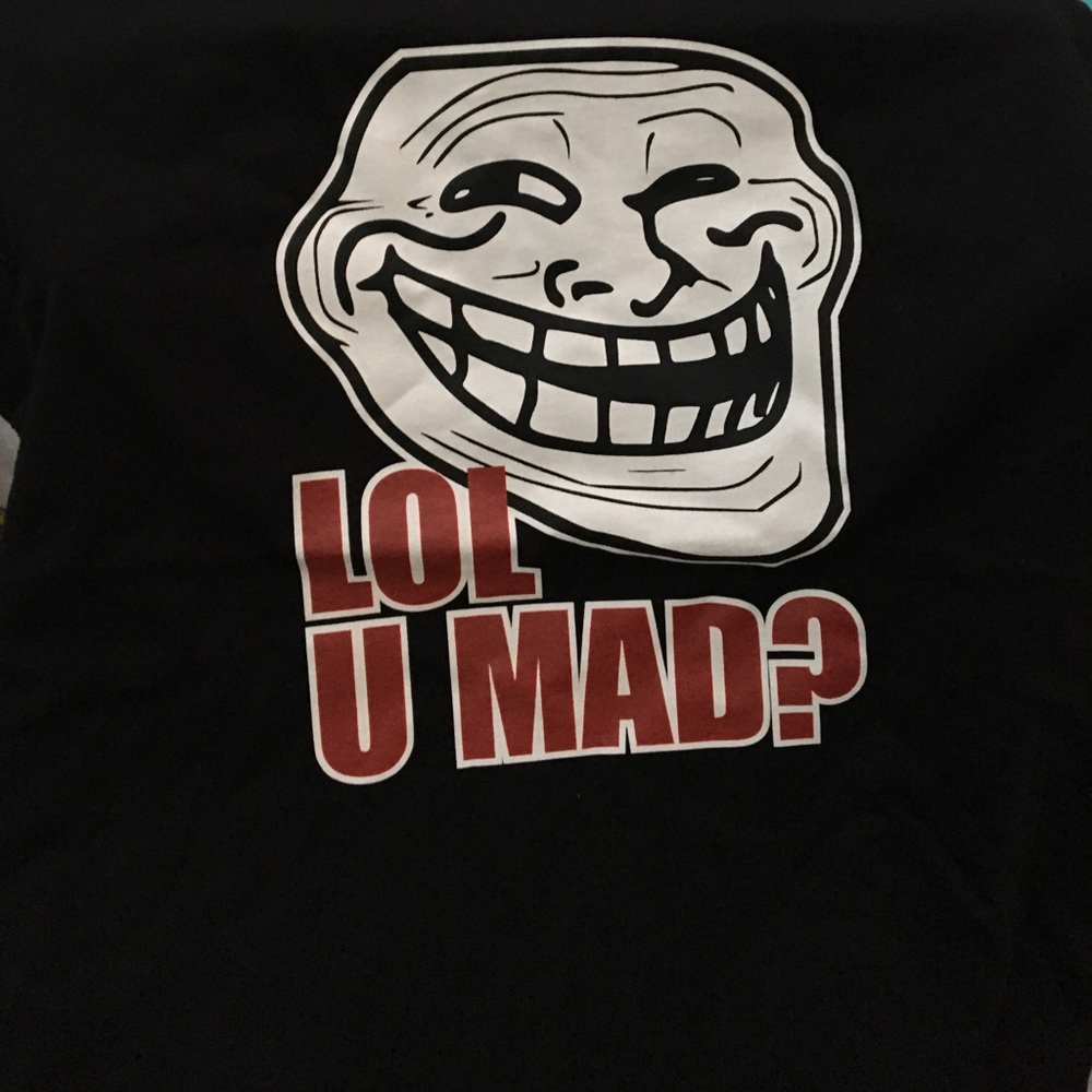 Custom “Lol u Mad” T-shirt