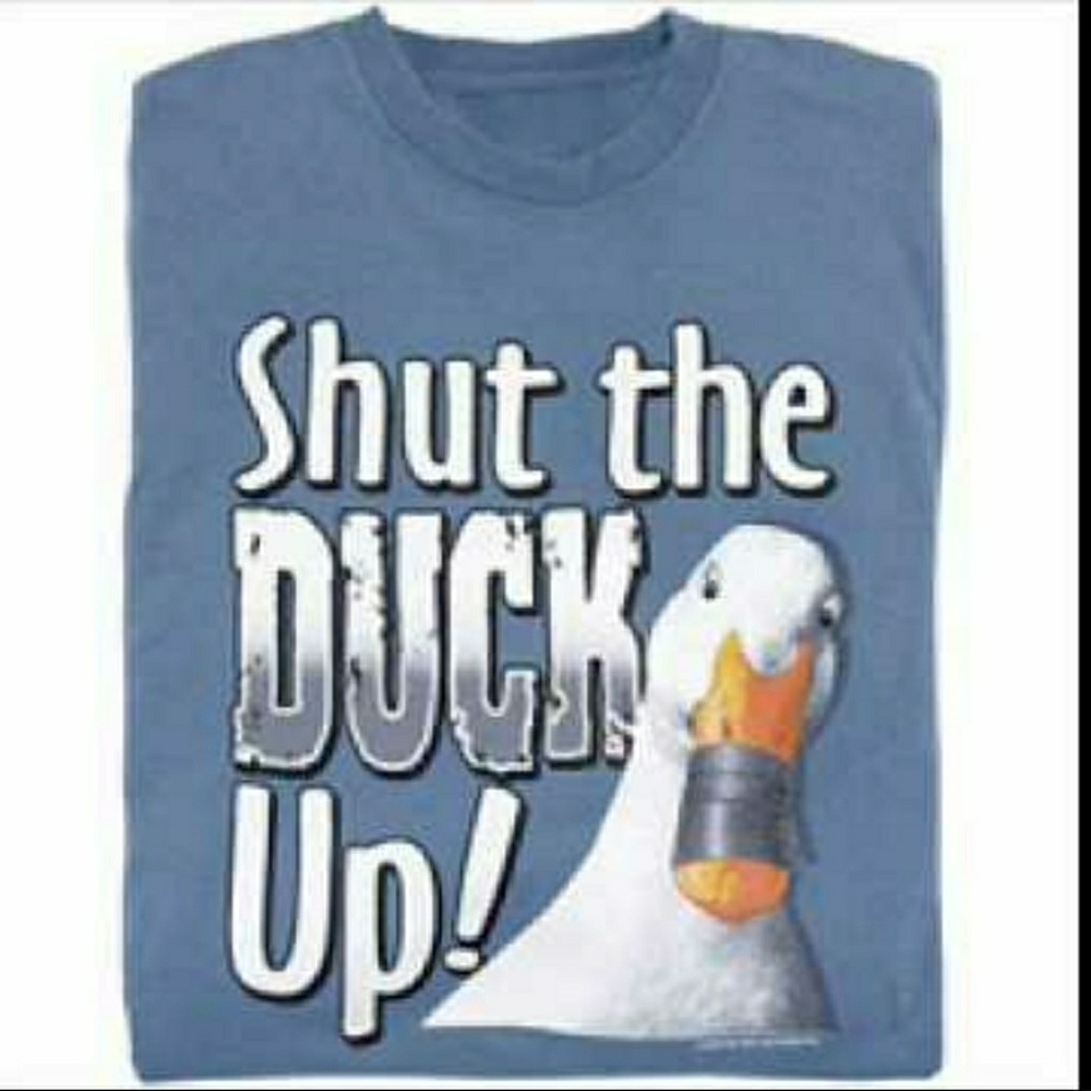 Shut the Duck Up! T-shirt