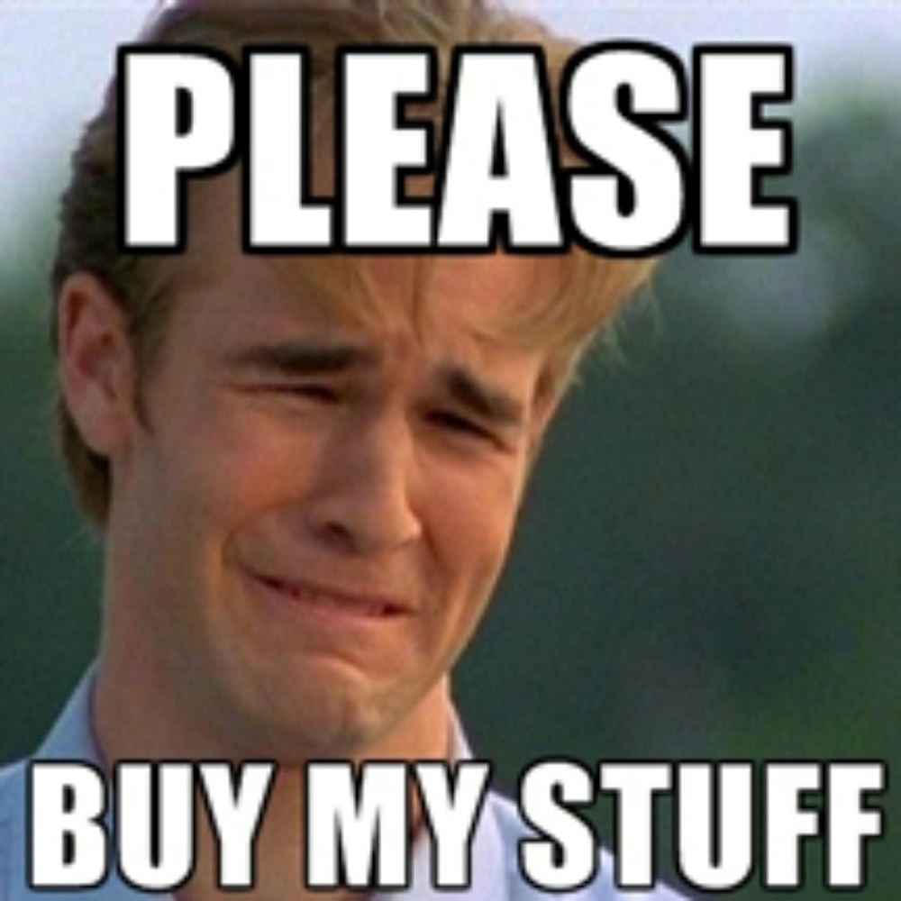 Buy my stuff so I can buy yours