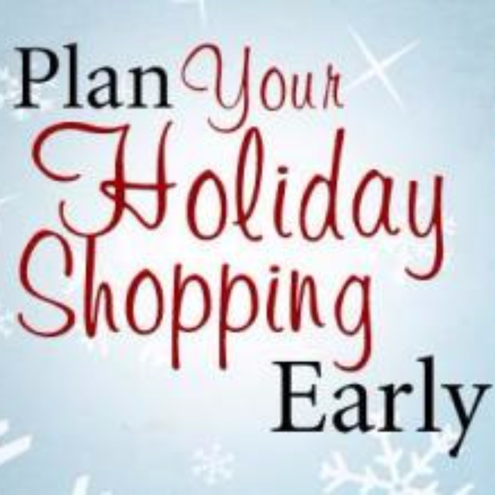 For the Best Selection, Shop Early!