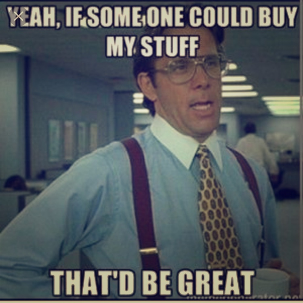 BUY MY STUFF SO I CAN BUY YOURS!!!