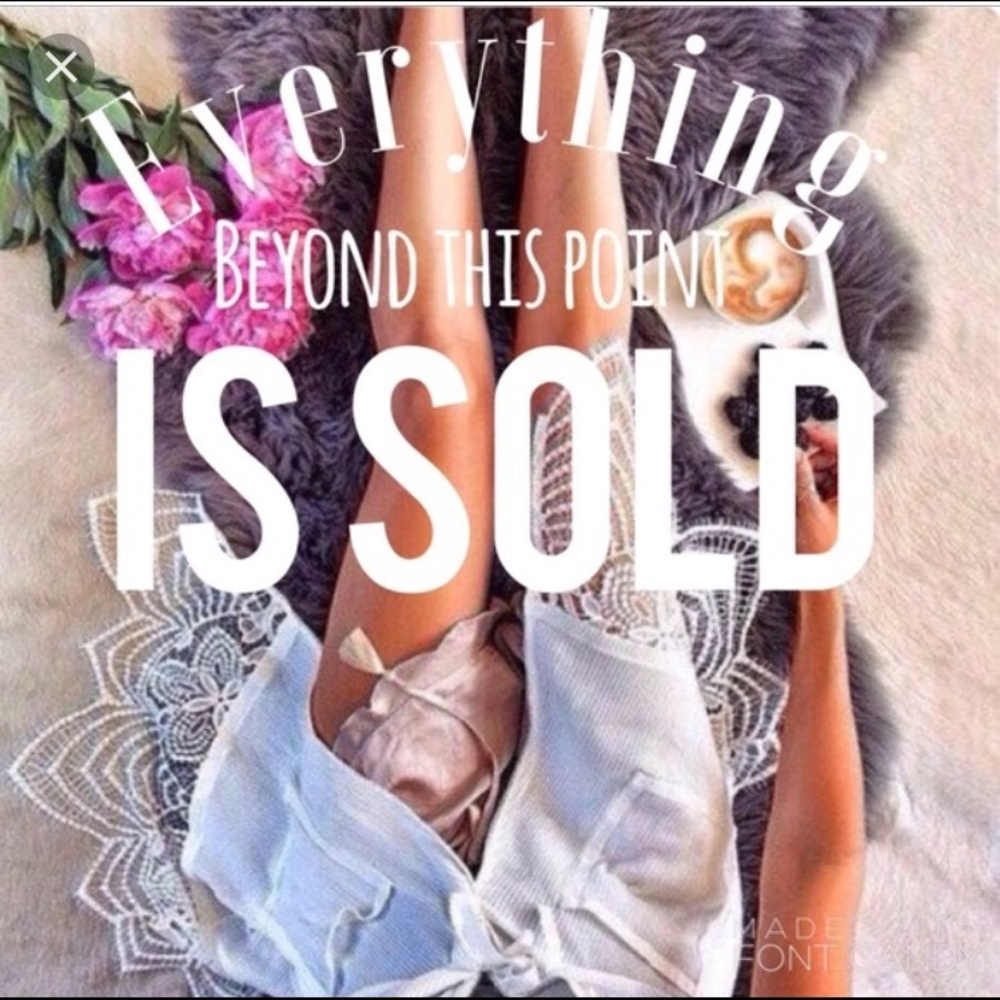 Everything sold beyond this point!
