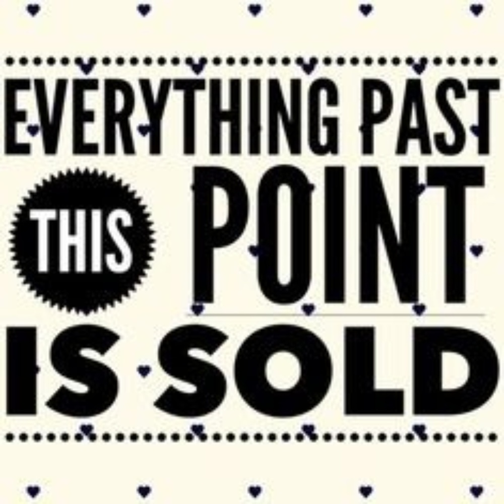 Everything past this point is sold