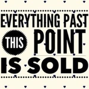 Everything past this point is sold