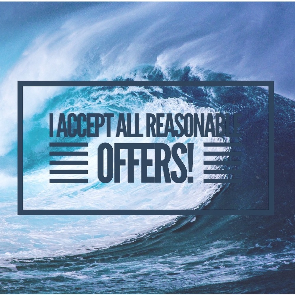 I accept ALL reasonable offers!
