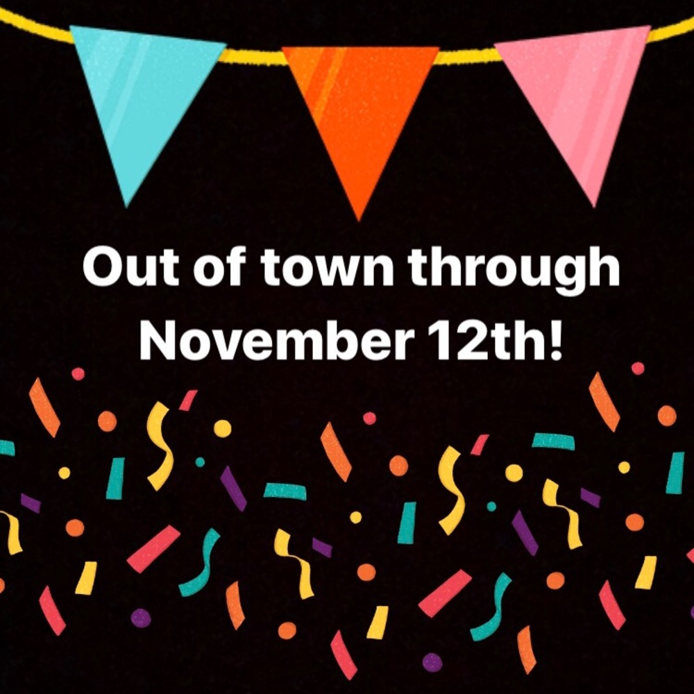 Out of town Nov 5-12... Please wait to purchase!