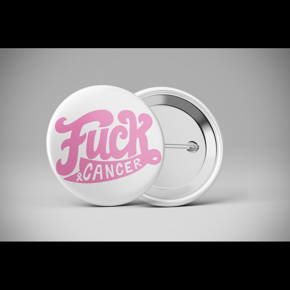 F CANCER Awareness Pin Back Button Badge