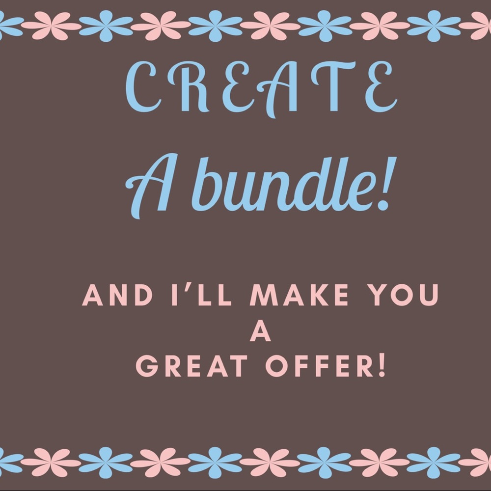 Create a bundle and I’ll make an offer!