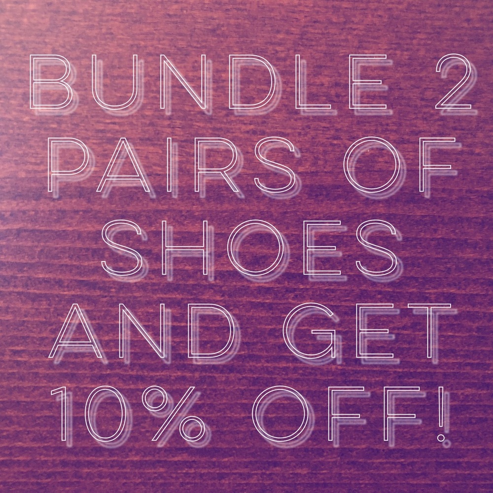 Bundle 2 pairs of shoes and get 10% off!!