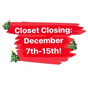 Closet closing Dec 7-15th