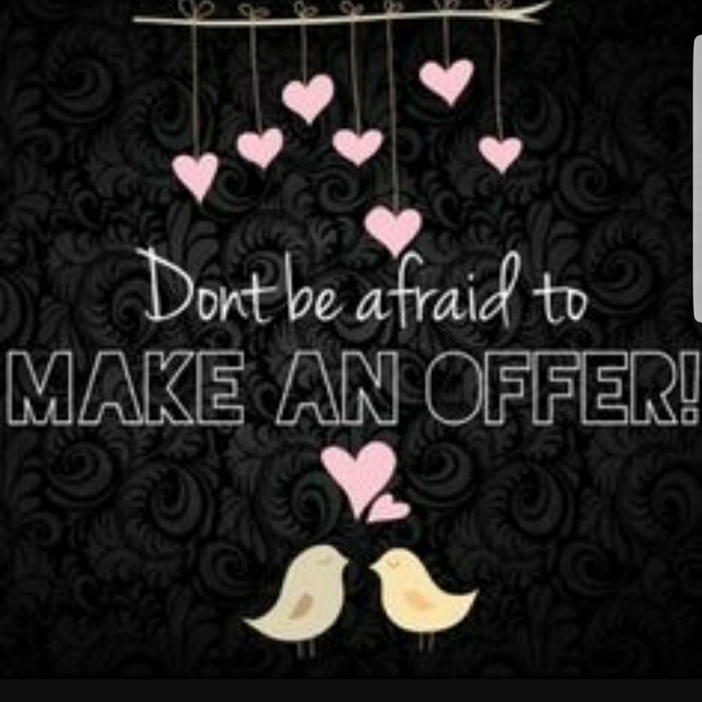 Make offers on everything !
