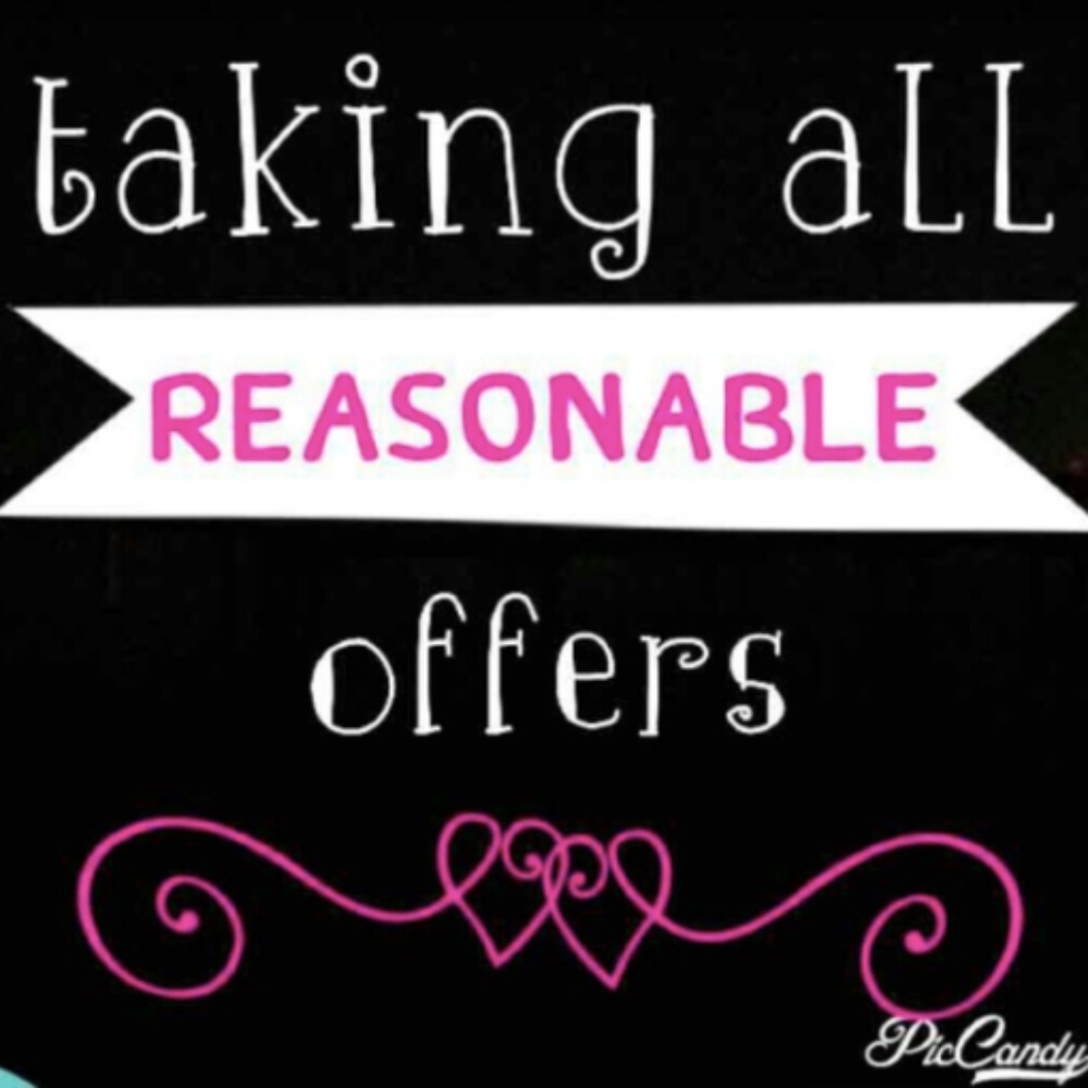 TAKING ALL REASONABLE OFFERS