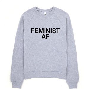 Feminist AF Crew Neck Sweatshirt- Never Worn