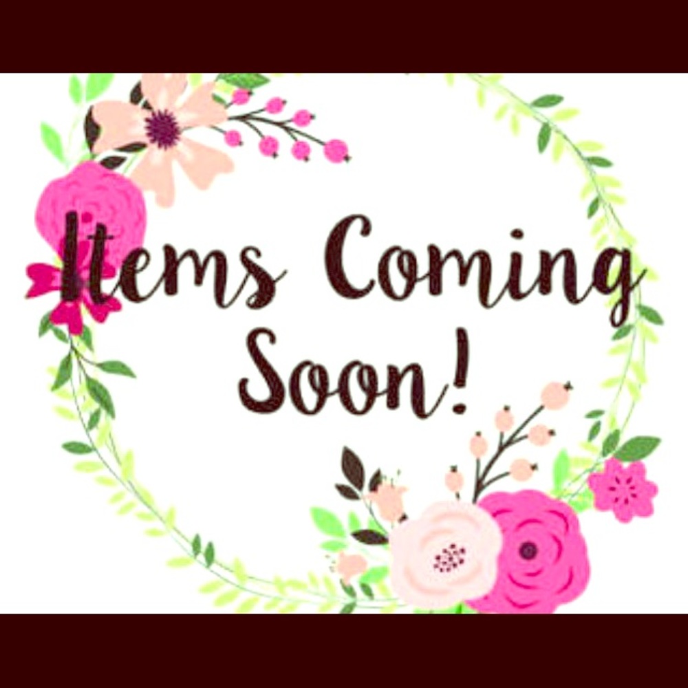 New items coming VERY soon!