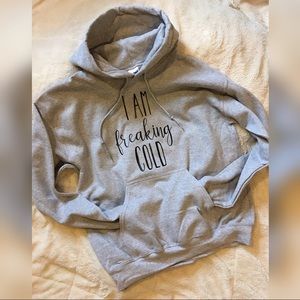 I Am Freaking Cold Hoodie - Medium - Boutique