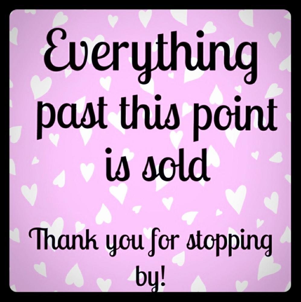 Everything past this is SOLD