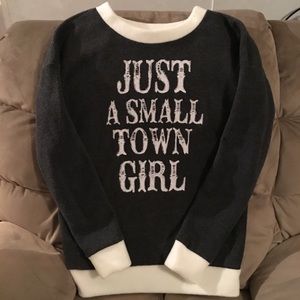 “Just a Small Town Girl”  sweater/sweatshirt