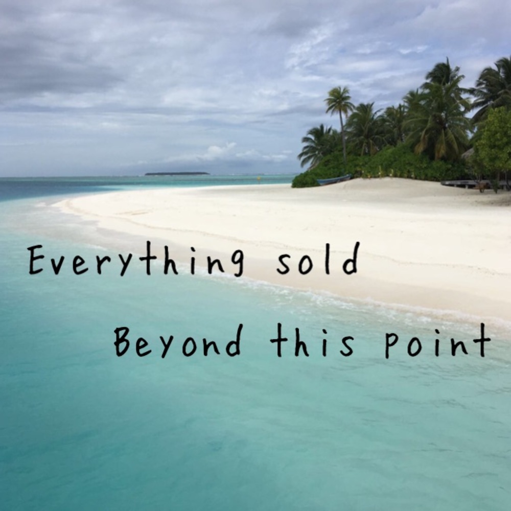 Everything sold beyond this point!