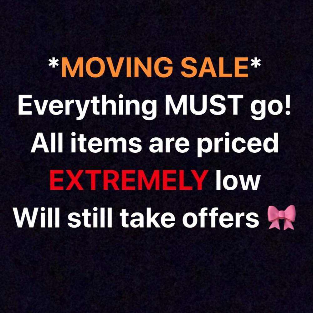 MOVING SALE. ALL MUST GO.
