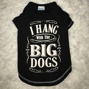 Hang with the big dogs dog shirt