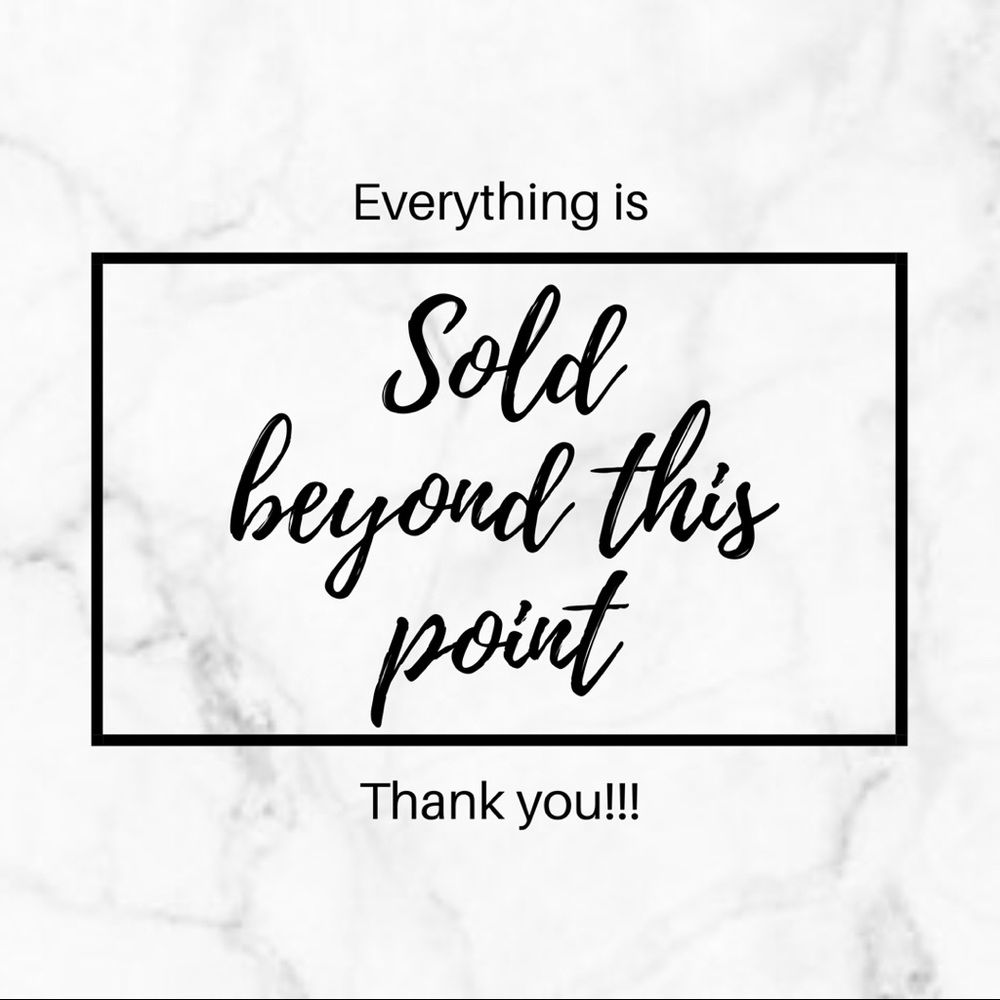 Everything past this has been ✨SOLD✨
