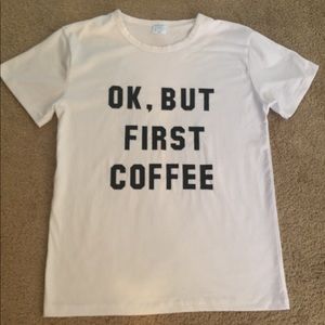 Ok, But First Coffee Tee! NWOT