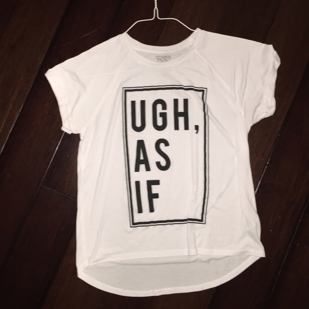UGH As If tshirt