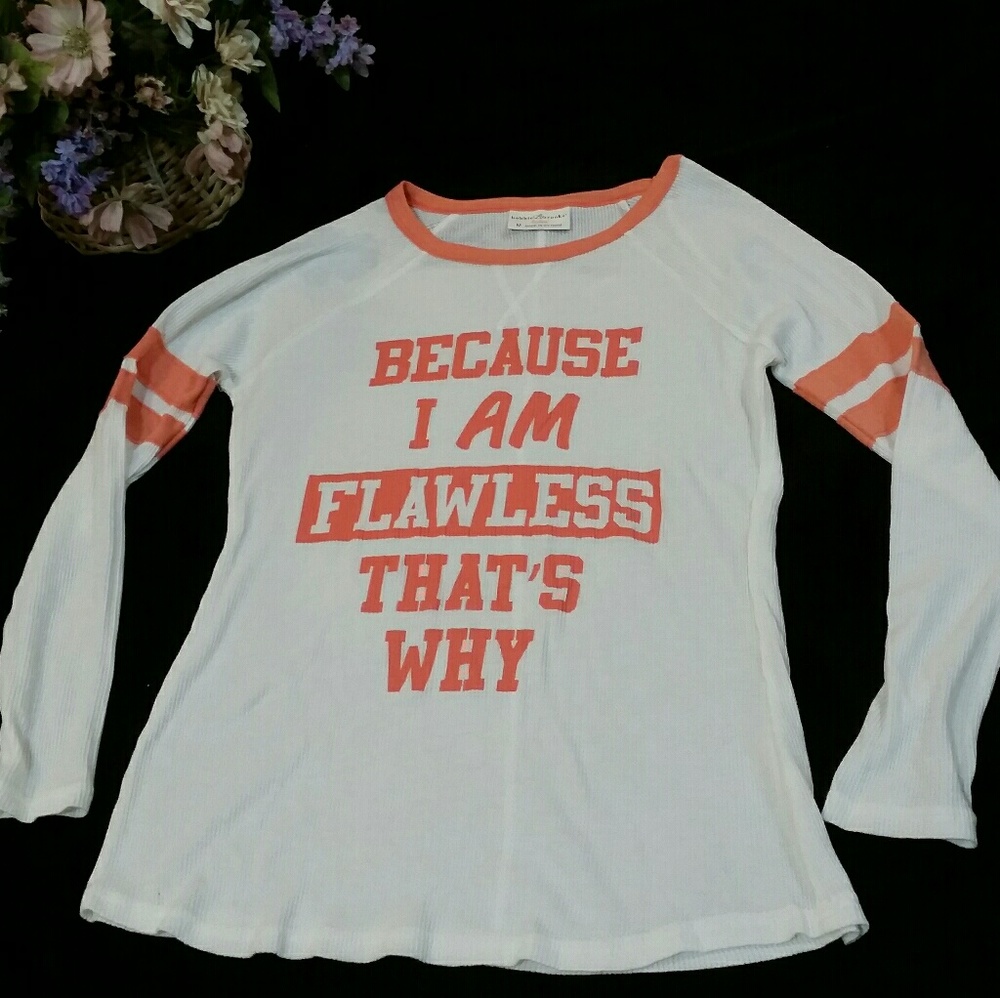 Because I Am Flawless That's Why Long Sleeve Top