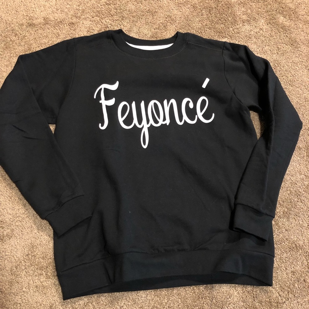 Feyonce sweatshirt