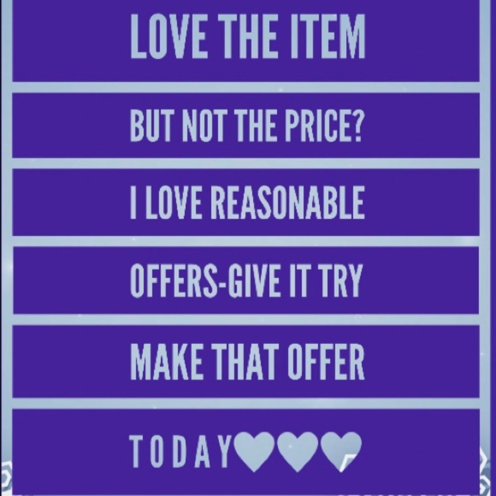 I LOVE REASONABLE OFFERS GIVE IT A TRY T O D A Y