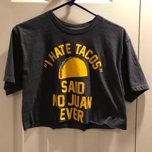“I Hate Tacos Said No Juan Ever” Crop Top