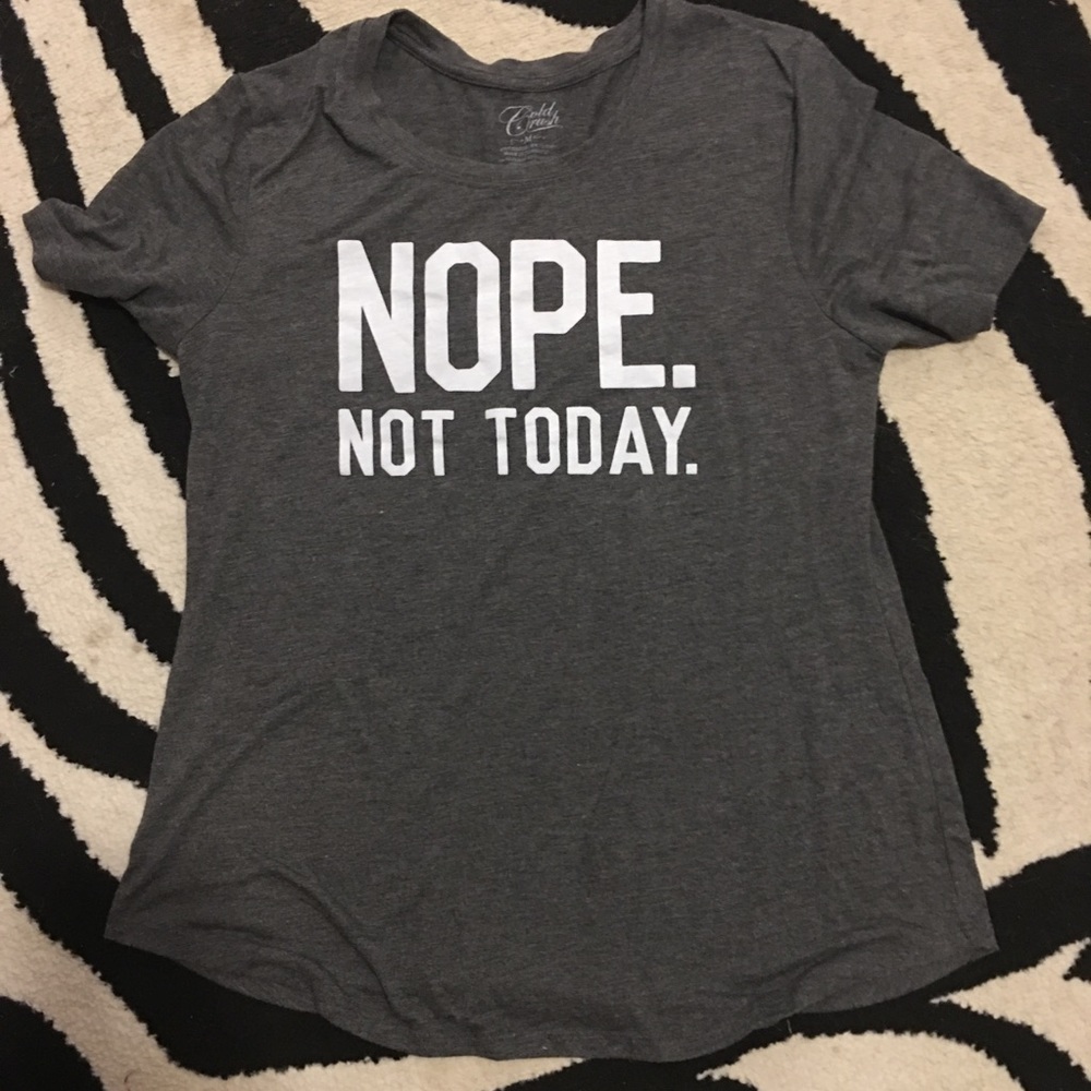 Nope, not today graphic t shirt