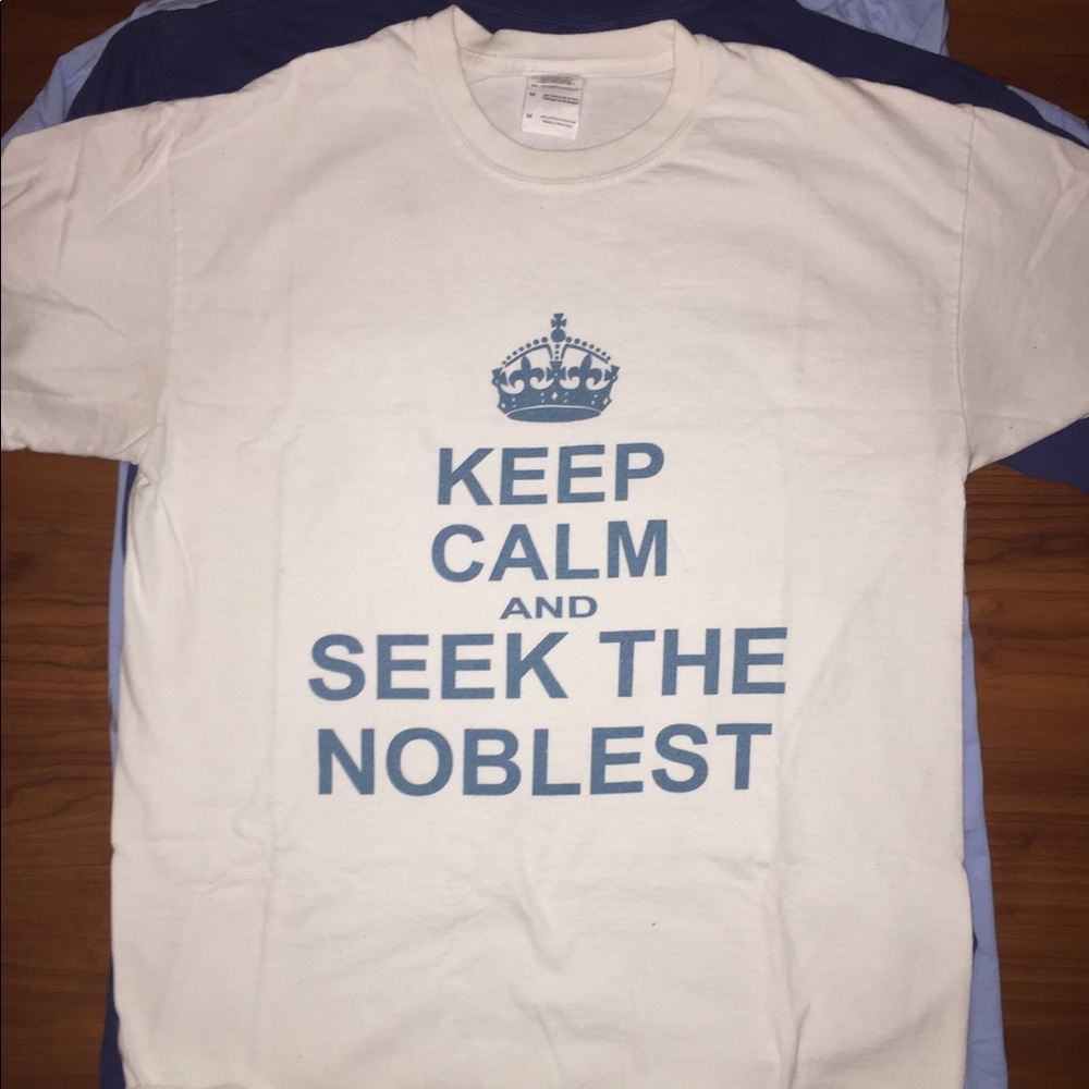 Keep calm and seek the noblest tshirt
