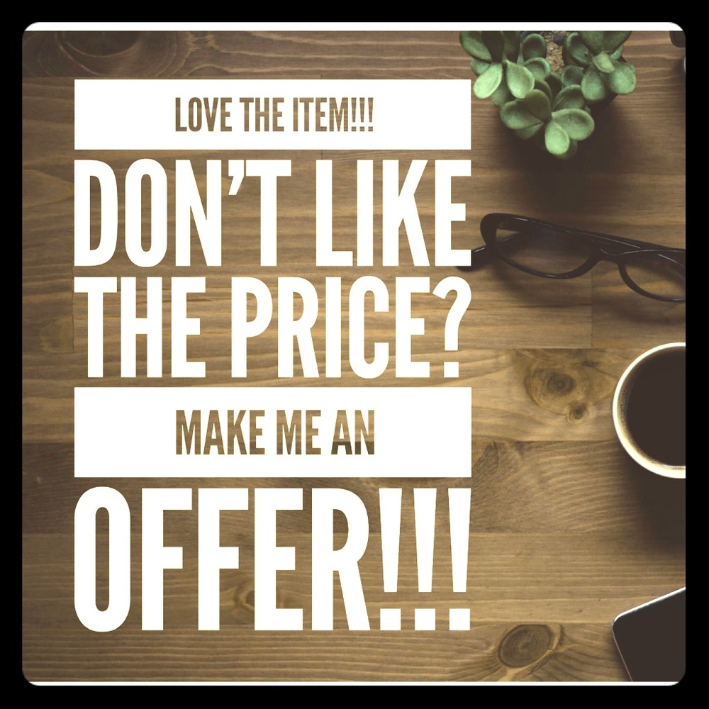 Make me an offer, don’t be offended if countered.