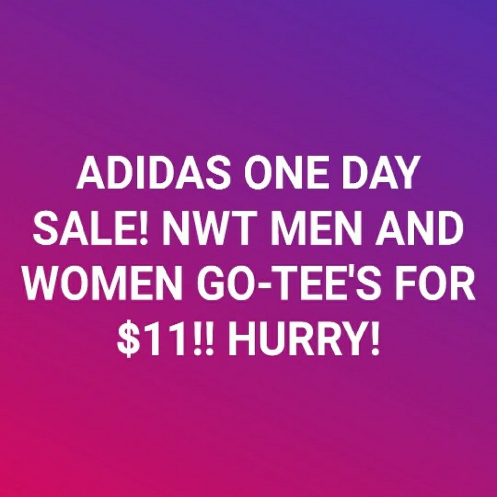 ADIDAS ONE DAY SALE!! MEN AND WOMEN GO-TEE'S