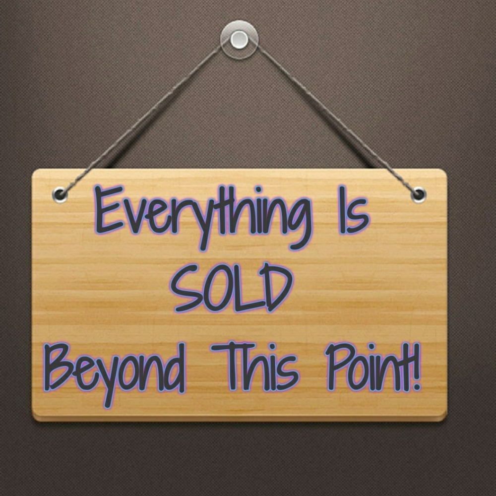 Everything sold beyond this point
