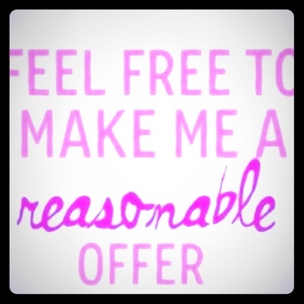 ALL REASONABLE offers accepted!
