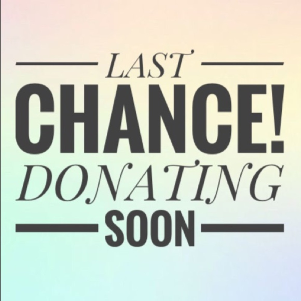 LAST CHANCE ON SELECT ITEMS. DONATING SOON.
