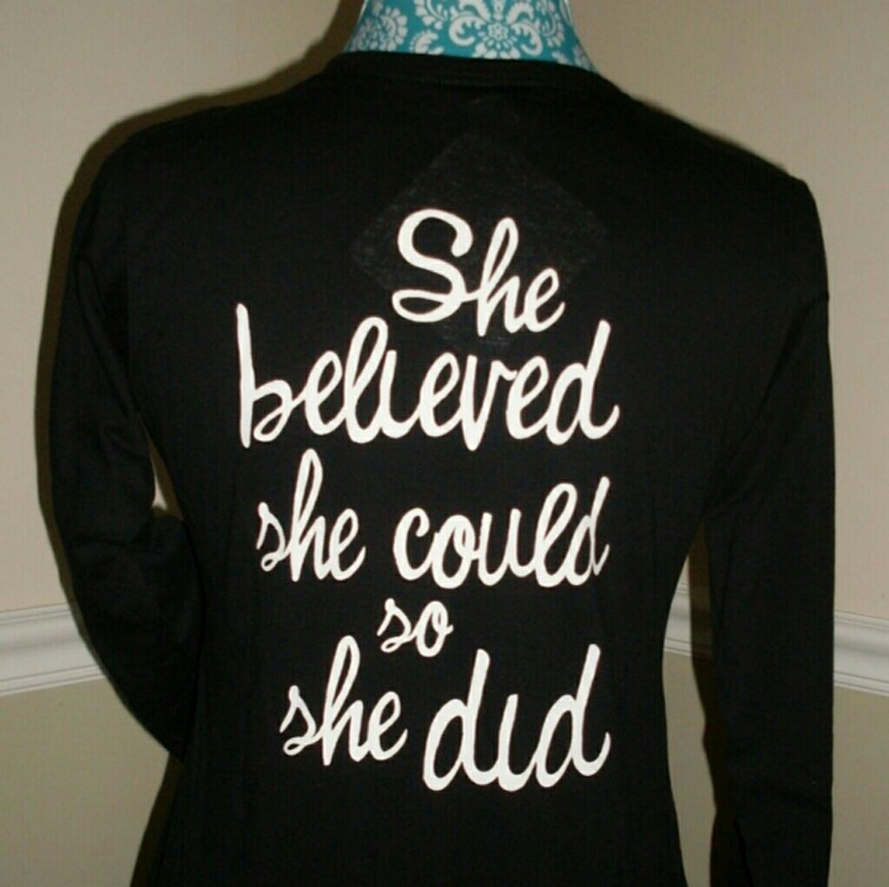 She Believed She Could So She Did - Long Sleeve