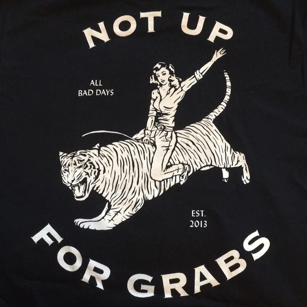 ALL BAD DAYS NOT UP FOR GRABS T-SHIRT